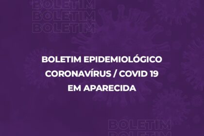 Boletim Epidemiológico de Covid-19 em Aparecida de Goiânia - 11 de maio de 2021
