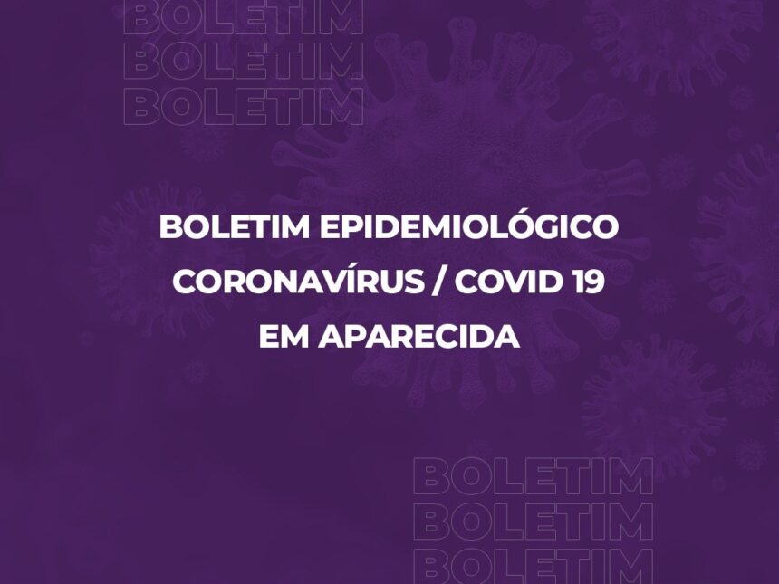 Boletim Epidemiológico de Covid-19 em Aparecida de Goiânia - 11 de maio de 2021