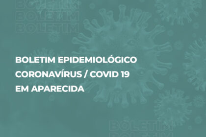 Boletim Epidemiológico Covid-19 de Aparecida de Goiânia - 30 de maio de 2021