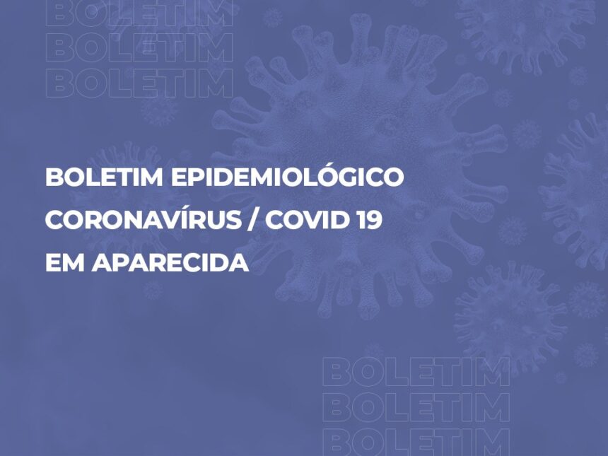 Boletim Epidemiológico Covid-19 de Aparecida de Goiânia, 22 de março de 2022